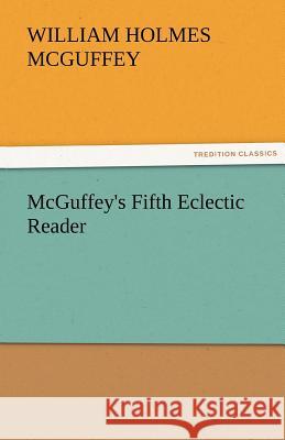 McGuffey's Fifth Eclectic Reader William Holmes McGuffey   9783842477353 tredition GmbH