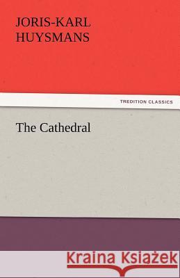 The Cathedral J.-K. (Joris-Karl) Huysmans   9783842477391 tredition GmbH