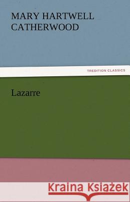 Lazarre Mary Hartwell Catherwood 9783842477513 Tredition Classics