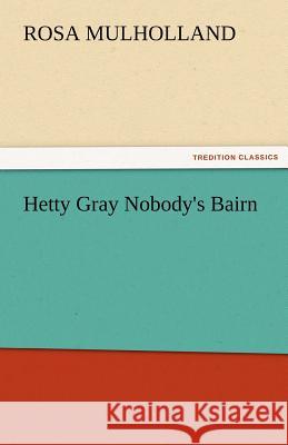 Hetty Gray Nobody's Bairn Rosa Mulholland 9783842478701