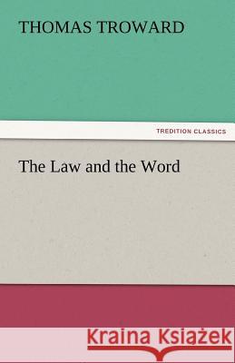 The Law and the Word T (Thomas) Troward 9783842478756 Tredition Classics