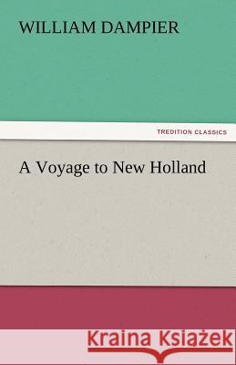 A Voyage to New Holland William Dampier   9783842479043