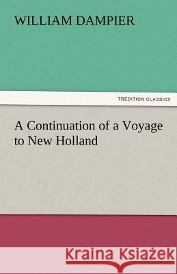 A Continuation of a Voyage to New Holland William Dampier   9783842479050