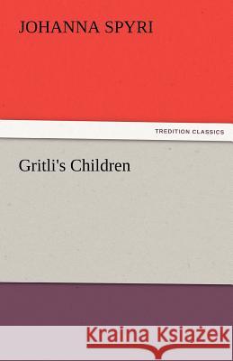 Gritli's Children Johanna Spyri   9783842479203 tredition GmbH