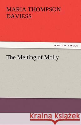 The Melting of Molly Maria Thompson Daviess 9783842479531 Tredition Classics