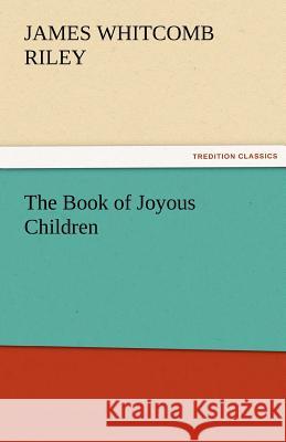 The Book of Joyous Children James Whitcomb Riley   9783842479548 tredition GmbH