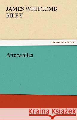 Afterwhiles James Whitcomb Riley   9783842479616 tredition GmbH