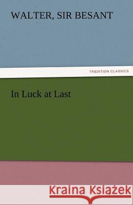 In Luck at Last Sir Walter 1836-1901 Besant 9783842480421 Tredition Classics