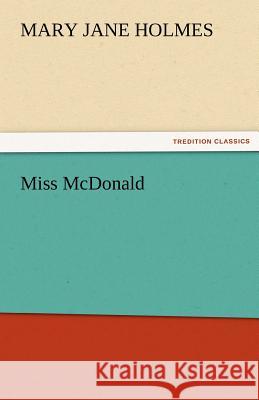 Miss McDonald Mary Jane Holmes 9783842480513 Tredition Classics