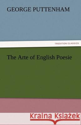 The Arte of English Poesie George Puttenham   9783842481350