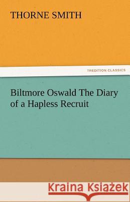 Biltmore Oswald the Diary of a Hapless Recruit Thorne Smith   9783842481985
