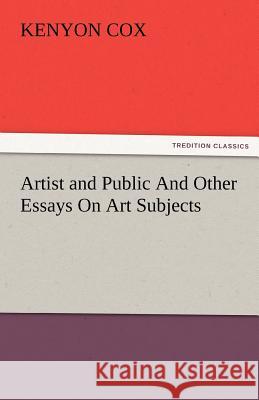 Artist and Public and Other Essays on Art Subjects Kenyon Cox   9783842482050 tredition GmbH