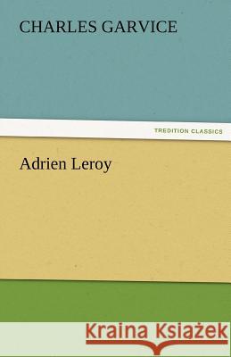 Adrien Leroy Charles Garvice   9783842482128 tredition GmbH