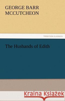 The Husbands of Edith George Barr McCutcheon   9783842482197 tredition GmbH