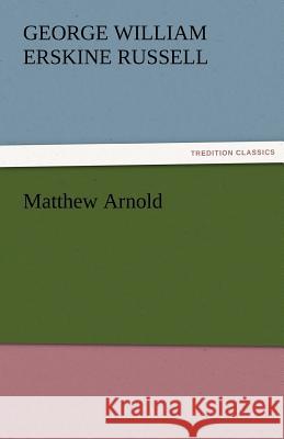 Matthew Arnold George William Erskine Russell   9783842482296