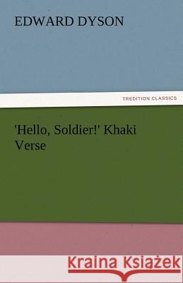 'Hello, Soldier!' Khaki Verse Edward Dyson 9783842482692