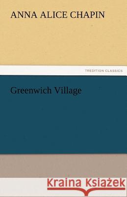 Greenwich Village Anna Alice Chapin   9783842482715 tredition GmbH