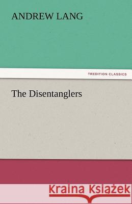 The Disentanglers Andrew Lang   9783842483101 tredition GmbH