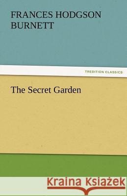 The Secret Garden Frances Hodgson Burnett   9783842484115 tredition GmbH