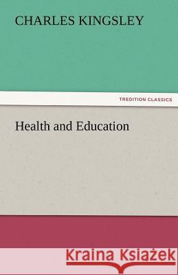 Health and Education Charles Kingsley   9783842484252 tredition GmbH