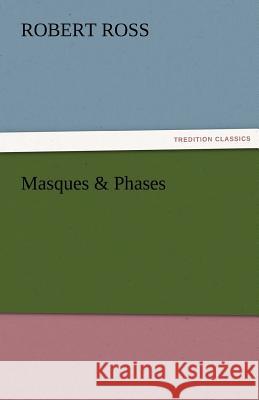 Masques & Phases Robert Ross   9783842484634 tredition GmbH