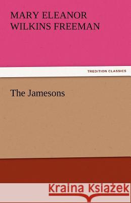 The Jamesons Mary Eleanor Wilkins Freeman   9783842485174 tredition GmbH