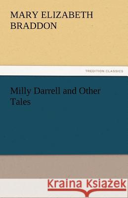 Milly Darrell and Other Tales Mary Elizabeth Braddon 9783842485228 Tredition Classics