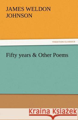 Fifty Years & Other Poems James Weldon Johnson 9783842485389