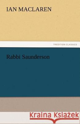 Rabbi Saunderson Ian Maclaren   9783842485853 tredition GmbH
