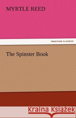 The Spinster Book Myrtle Reed   9783842485877 tredition GmbH