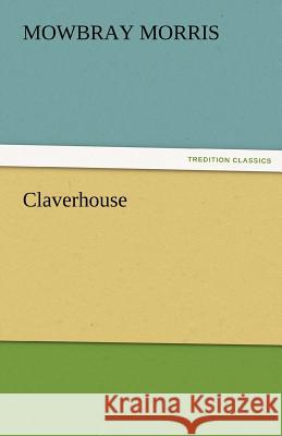 Claverhouse Mowbray Morris   9783842486461 tredition GmbH