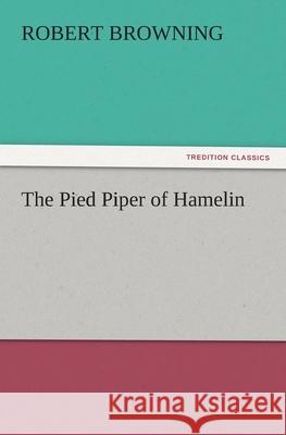 The Pied Piper of Hamelin Robert Browning   9783842486713 tredition GmbH