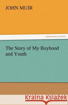 The Story of My Boyhood and Youth John Muir   9783842486805 tredition GmbH