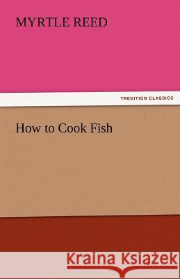 How to Cook Fish Myrtle Reed   9783842487178 tredition GmbH