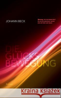 Die Glucksbewegung Beck, Johann 9783842487604