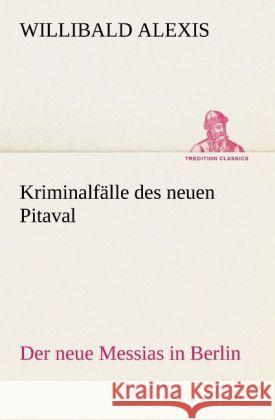 Kriminalfälle des neuen Pitaval Alexis, Willibald 9783842487833