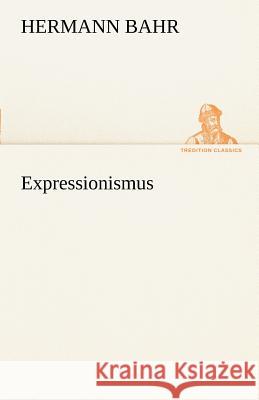 Expressionismus Bahr, Hermann 9783842488281 TREDITION CLASSICS