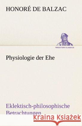 Physiologie der Ehe Balzac, Honoré de 9783842488328 tredition