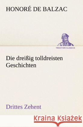 Die dreißig tolldreisten Geschichten - Drittes Zehent Balzac, Honoré de 9783842488335 TREDITION CLASSICS