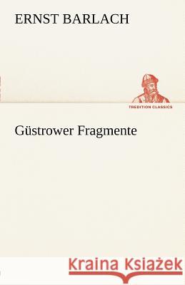 Güstrower Fragmente Barlach, Ernst 9783842488380