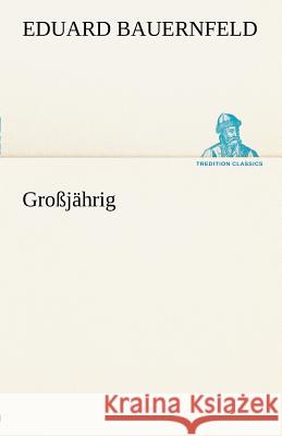 Großjährig Bauernfeld, Eduard 9783842488434 TREDITION CLASSICS