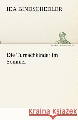 Die Turnachkinder im Sommer Bindschedler, Ida 9783842488571 TREDITION CLASSICS