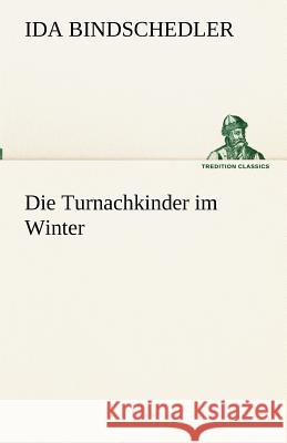 Die Turnachkinder im Winter Bindschedler, Ida 9783842488588 TREDITION CLASSICS