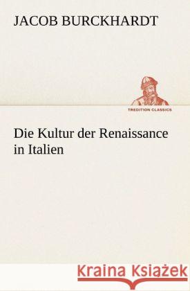 Die Kultur der Renaissance in Italien Burckhardt, Jacob Chr. 9783842488762 TREDITION CLASSICS