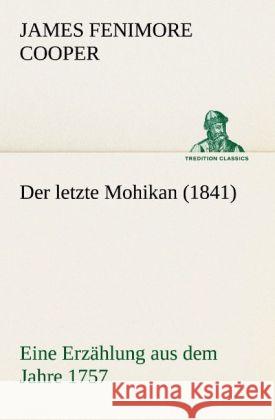 Der letzte Mohikan (1841) Cooper, James Fenimore 9783842488977 TREDITION CLASSICS