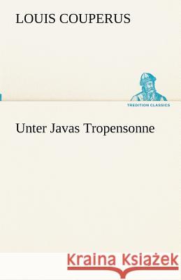 Unter Javas Tropensonne Couperus, Louis 9783842489028