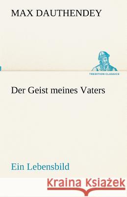 Der Geist meines Vaters Dauthendey, Max 9783842489097 TREDITION CLASSICS