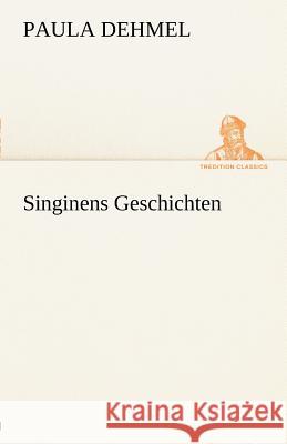 Singinens Geschichten Dehmel, Paula 9783842489165 TREDITION CLASSICS