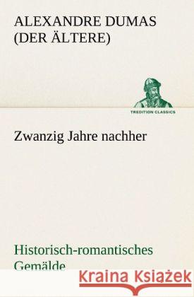 Zwanzig Jahre nachher Dumas, Alexandre, der Ältere 9783842489233 TREDITION CLASSICS