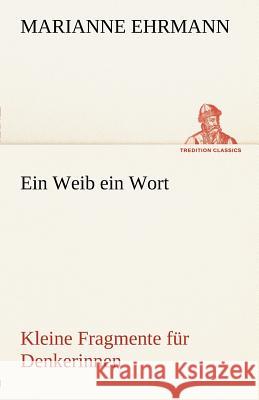 Ein Weib ein Wort Ehrmann, Marianne 9783842489288